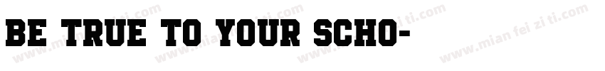 Be True To Your Scho字体转换